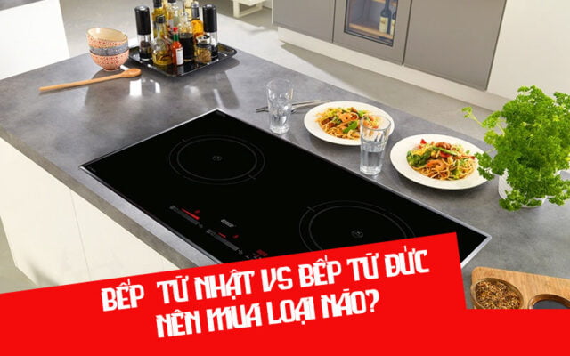 So sánh bếp từ Nhật và bếp từ Đức, mua loại nào tốt hơn?