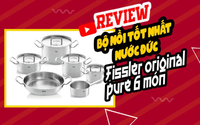 Review bộ nồi Fissler original pure 6 món