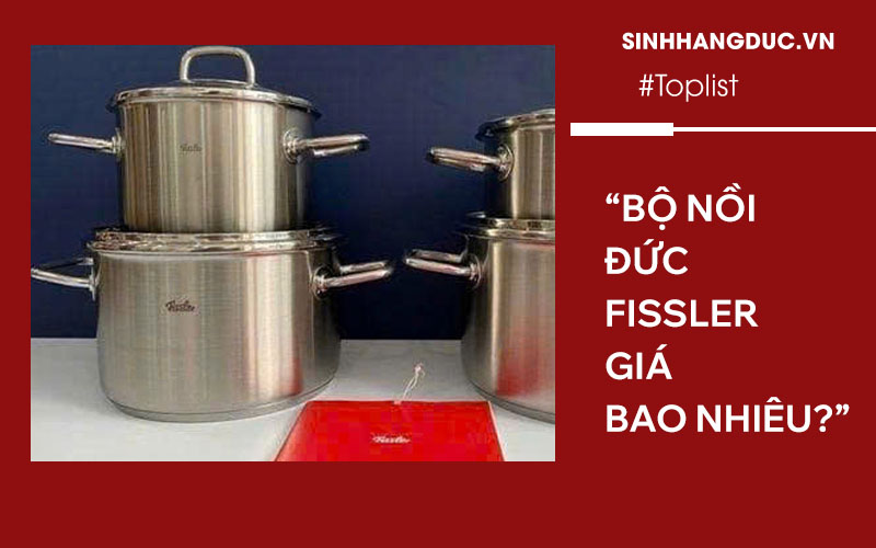 Bộ nồi Đức Fissler giá bao nhiêu?