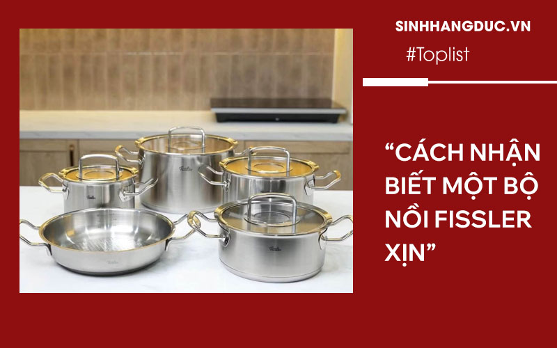 Cách nhận biết một bộ nồi Fissler Xịn